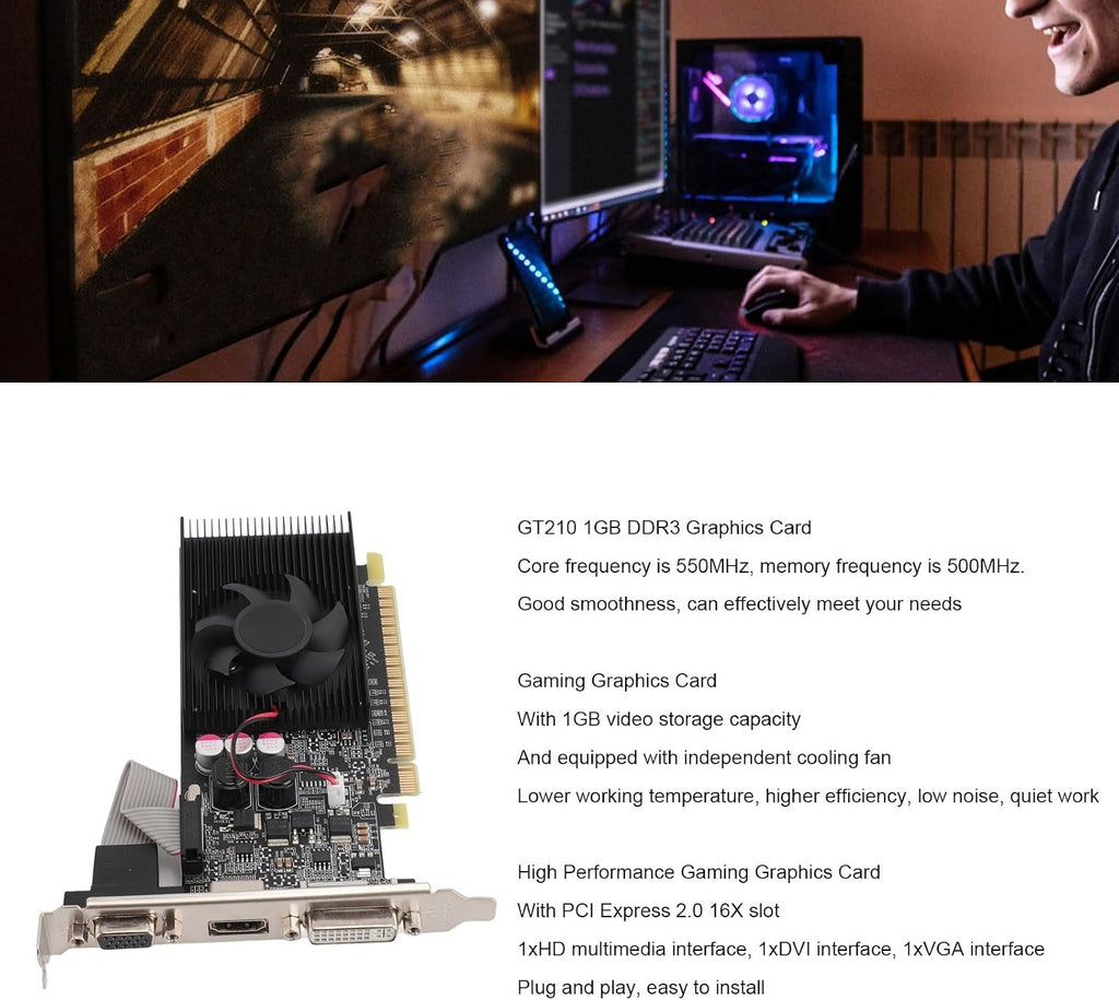 GT210 1GB DDR3 Graphics Card, 2560X1600 Resolution, DVI/VGA/HDMI Outputs, PCI Express with Built-In Fan, for Office and Gaming