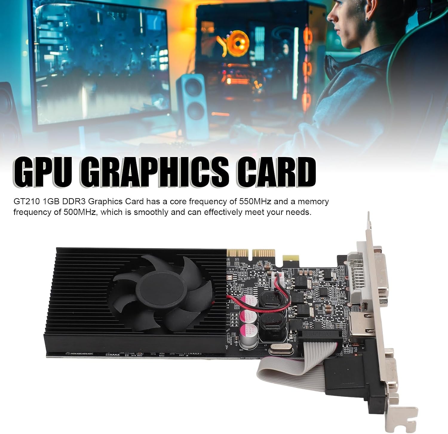 GT210 1GB DDR3 Graphics Card, 2560X1600 Resolution, DVI/VGA/HDMI Outputs, PCI Express with Built-In Fan, for Office and Gaming